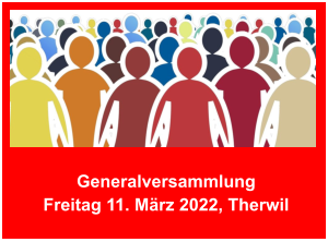 Generalversammlung Freitag 11. März 2022, Therwil